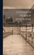 Studies in Hebrew Synonyms di James Kennedy edito da LEGARE STREET PR