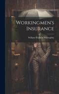 Workingmen's Insurance di William Franklin Willoughby edito da LEGARE STREET PR