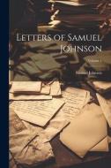 Letters of Samuel Johnson; Volume 1 di Samuel Johnson edito da LEGARE STREET PR