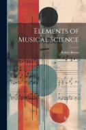 Elements of Musical Science di Robert Brown edito da LEGARE STREET PR