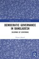 Democratic Governance In Bangladesh di Nizam Ahmed edito da Taylor & Francis Ltd