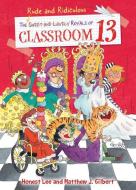 The Rude and Ridiculous Royals of Classroom 13 di Honest Lee edito da CHAPTER BOOKS