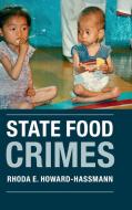State Food Crimes di Rhoda E. Howard-Hassmann edito da Cambridge University Press