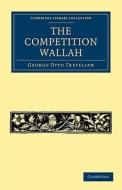 The Competition Wallah di George Otto Trevelyan edito da Cambridge University Press