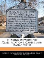 Hearing Impairment: Classifications, Causes, and Management di Victoria Hockfield edito da WEBSTER S DIGITAL SERV S