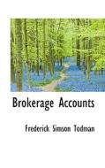 Brokerage Accounts di Frederick Simson Todman edito da Bibliolife