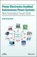 Power Electronics-Enabled Autonomous Power Systems di Qing-Chang Zhong edito da John Wiley & Sons Inc