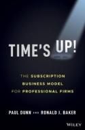 Time's Up! di Paul Dunn, Ronald J. Baker edito da John Wiley & Sons Inc