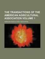 The Transactions of the American Agricultural Association Volume 1 di American Agricultural Association edito da Rarebooksclub.com