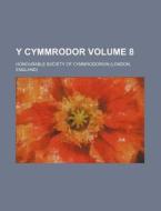 Y Cymmrodor Volume 8 di Honourable Society of Cymmrodorion edito da Rarebooksclub.com