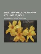 Western Medical Review Volume 25, No. 1 di Nebraska State Medical Association edito da Rarebooksclub.com
