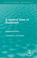 A General View of Positivism di Auguste Comte edito da Taylor & Francis Ltd