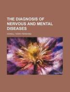 The Diagnosis of Nervous and Mental Diseases di Howell Terry Pershing edito da Rarebooksclub.com