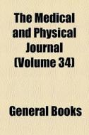 The Medical And Physical Journal Volume di General Books edito da General Books