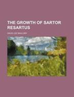 The Growth Of Sartor Resartus di David Lee Maulsby edito da General Books Llc