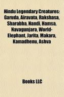 Hindu Legendary Creatures: Garuda, Airav di Books Llc edito da Books LLC, Wiki Series