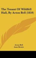 The Tenant of Wildfell Hall, by Acton Bell (1859) di Acton Bell, Anne Bronte edito da Kessinger Publishing