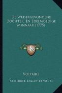 de Wedergevondene Dochter, En Edelmoedige Minnaar (1775) di Voltaire edito da Kessinger Publishing