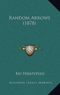 Random Arrows (1878) di Fay Hempstead edito da Kessinger Publishing
