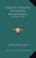 Terenti Varronis Satvrarvm Menippearvm: Reliqviae (1865) di Alexander Riese edito da Kessinger Publishing