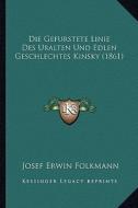 Die Gefurstete Linie Des Uralten Und Edlen Geschlechtes Kinsky (1861) di Josef Erwin Folkmann edito da Kessinger Publishing