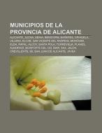 Municipios De La Provincia De Alicante: di Fuente Wikipedia edito da Books LLC
