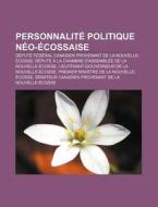 Personnalit Politique N O- Cossaise: D di Source Wikipedia edito da Books LLC, Wiki Series