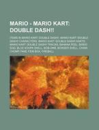Mario - Mario Kart: Double Dash!!: Items In Mario Kart: Double Dash!!, Mario Kart: Double Dash!! Characters, Mario Kart: Double Dash!! Karts, Mario Ka di Source Wikia edito da Books Llc, Wiki Series