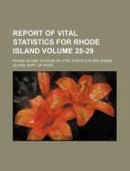 Report of Vital Statistics for Rhode Island Volume 28-29 di Rhode Island Division Statistics edito da Rarebooksclub.com
