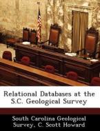 Relational Databases At The S.c. Geological Survey di C Scott Howard edito da Bibliogov