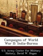 Campaigns Of World War Ii di David W Hogan edito da Bibliogov