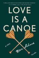 Love Is a Canoe di Ben Schrank edito da Picador USA