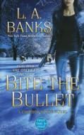 Bite the Bullet di L A Banks edito da St. Martin's Press