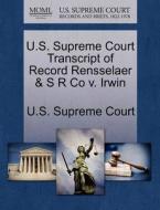 U.s. Supreme Court Transcript Of Record Rensselaer & S R Co V. Irwin edito da Gale, U.s. Supreme Court Records