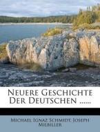 Neuere Geschichte der Deutschen, fuenf und zwanzigster Band di Michael Ignaz Schmidt, Joseph Milbiller edito da Nabu Press