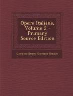 Opere Italiane, Volume 2 di Giordano Bruno, Giovanni Gentile edito da Nabu Press