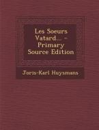 Les Soeurs Vatard... - Primary Source Edition di Joris Karl Huysmans edito da Nabu Press