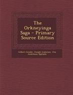 The Orkneyinga Saga - Primary Source Edition di Gilbert Goudie, Joseph Anderson, Jon Andresson Hjaltalin edito da Nabu Press