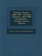 Winslow Homer, 1836-1910: Eastman Johnson, 1824-1906: [Exhibition] - Primary Source Edition edito da Nabu Press