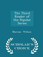 The Third Reader Of The Popular Series - Scholar's Choice Edition di Marcius Willson edito da Scholar's Choice