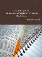 Fun With My Word! Brain Enrichment System Book Seven di Richard L Newell edito da Lulu.com