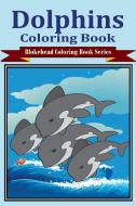 Dolphins Coloring Book di The Blokehead edito da Blurb