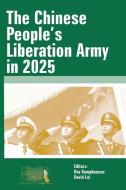 The Chinese People's Liberation Army in 2025 di Roy Kamphausen, David Lai, U. S. Army War College edito da Lulu.com