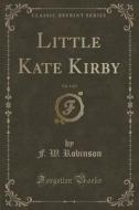 Little Kate Kirby, Vol. 3 Of 3 (classic Reprint) di F W Robinson edito da Forgotten Books