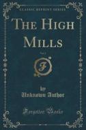 The High Mills, Vol. 2 (classic Reprint) di Unknown Author edito da Forgotten Books
