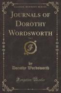 Journals Of Dorothy Wordsworth, Vol. 1 (classic Reprint) di Dorothy Wordsworth edito da Forgotten Books