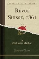 Revue Suisse, 1861, Vol. 24 (classic Reprint) di Unknown Author edito da Forgotten Books