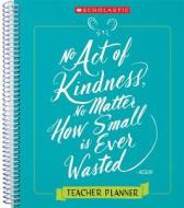 Teacher Kindness Planner: A Year's Worth of Ideas to Build a Culture of Kindness in Your Classroom di Scholastic Teaching Resources edito da SCHOLASTIC TEACHING RES