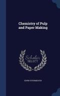 Chemistry Of Pulp And Paper Making di Edwin Sutermeister edito da Sagwan Press