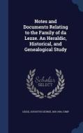 Notes And Documents Relating To The Family Of Da Lezze. An Heraldic, Historical, And Genealogical Study edito da Sagwan Press